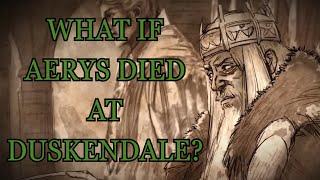 What If Aerys Died At Duskendale? (Game Of Thrones)