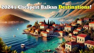 Top 10 Budget-Friendly Destinations in the Balkans for 2024 | Affordable Balkan Travel Guide