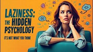 The Psychology Behind Laziness – It's Not What You Think