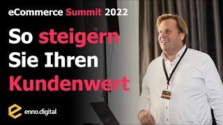 So steigern Onlinehändler den Kundenwert | eCommerce Summit 2022