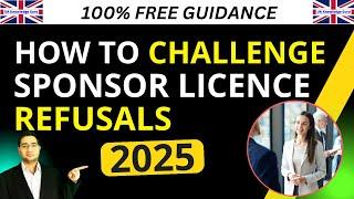 How to challenge Sponsor Licence Refusals 2025 | Step-by-Step Appeal Process