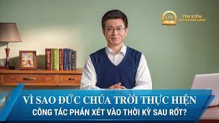 Loạt bài giảng | Vì sao Đức Chúa Trời thực hiện công tác phán xét vào thời kỳ sau rốt?