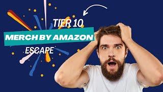 Tier 10 Merch By Amazon   SELL THIS To Escape It Fast!