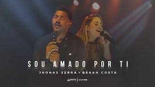 Sou Amado Por Ti - Jhonas Serra & Bekah Costa