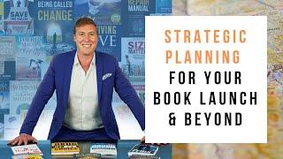 Strategic Planning for Your Book Launch & Beyond