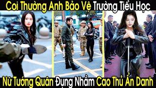 Nữ Tướng Quân Coi Thường Anh Bảo Vệ Trường Tiểu Học Vô Dụng, Ai Ngờ Đụng Nhầm Chiến Thần Ẩn Danh