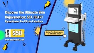 Discover the Ultimate Skin Rejuvenation: SEA HEART HydraMaster Pro E 8-in-1 Machine