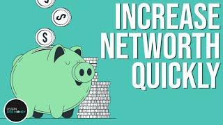 How To Increase Your Net Worth Quickly