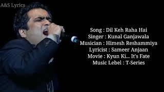 Dil Keh Raha Hai Full Song With Lyrics by Kunal Ganjawala