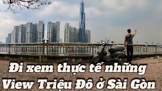 Đi xem thực tế những View Triệu Đô ở Sài Gòn