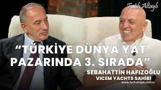 Fatih Altaylı ile Pazar Sohbeti: "Türkiye dünya yat pazarında 3. sırada!" / Sebahattin Hafızoğlu