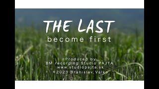 The Last become first (Branislav Valko - BM recording Studio Pajta 2023)