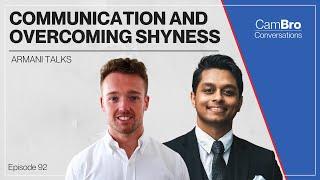 Armani Talks  - Communication and Overcoming Shyness  - CamBro Conversations Podcast 092