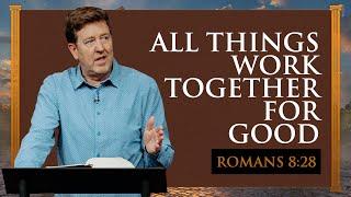 All Things Work Together for Good  |  Romans 8:28  |  Gary Hamrick