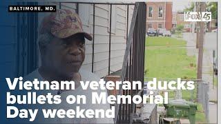 Vietnam veteran ducks bullets on Memorial Day weekend, echoes of war in Baltimore streets