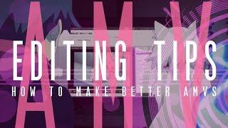 How to Make Better AMVs + Get More Views