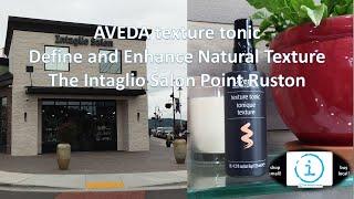 AVEDA Texture Tonic Define and Enhance Natural Texture The Intaglio Salon Point Ruston