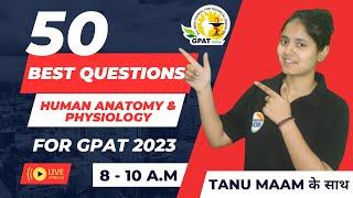 BEST 50 MCQS | HUMAN ANATOMY & PHYSIOLOGY | GPAT 2023 |