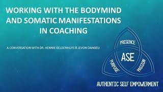 Working with the bodymind & somatic manifestations in coaching - Dr Hennie Geldenhuys