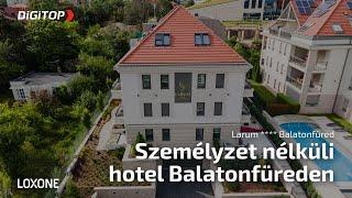 Személyzet nélküli hotel a LOXONE segítségével -  Larum **** Balatonfüred