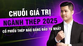 (SỐ ĐẶC BIỆT) CHUỖI GIÁ TRỊ NGÀNH THÉP 2025 - CHỜ GIÓ ĐÔNG - CỔ PHIẾU NÀO ĐÁNG ĐẦU TƯ| Anh Lương Vịt