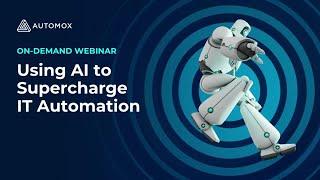 USING AI TO SUPERCHARGE IT AUTOMATION