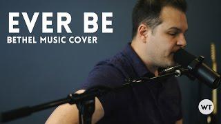 Ever Be (Bethel Music) - acoustic cover - Worship Tutorials