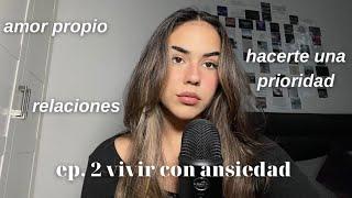 LA REALIDAD DE VIVIR CON ANSIEDAD: tips para mejorar, aprender a vivir con ella - EP. 2