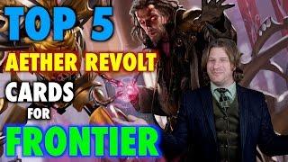 The Top 5 Best Aether Revolt Cards for Frontier from Magic: The Gathering