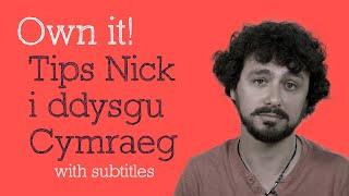 Saith tip Nick i ddysgu Cymraeg! Seven controversial tips to help you learn Welsh