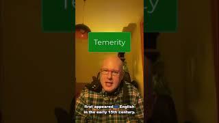 Word of the Day:  Temerity