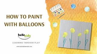 How To Paint With Balloons - MAKING FLOWERS - Activities for Preschoolers