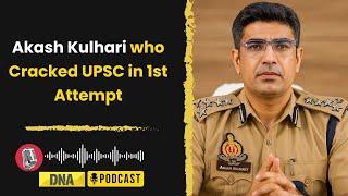 Expelled from School to IPS Officer: Akash Kulhari's Inspiring UPSC Journey | DNA Podcast
