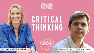 IDGs - Critical Thinking - Ft. Dr. Tom Chatfield w/Anita Nowak - Purposeful Empathy