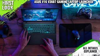 ASUS V16 V3607 Gaming Laptop Launched With Intel Core i7 + RTX 4050 - Explained All Spec, Features