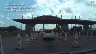 Cruzando, Puente Los Veteranos, Los Tomates, Brownsville Texas, Matamoros Tamaulipas