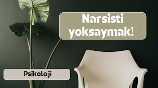 Narsist ‘i yoksayarsan ne olur?