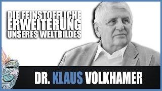 Dr. Klaus Volkamer - Die feinstoffliche Erweiterung unseres Weltbildes