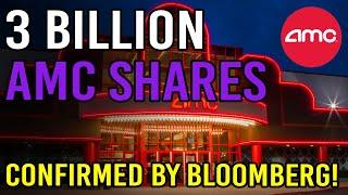 3 BILLION AMC SHARES CONFIRMED BY BLOOMBERG  – AMC Stock Short Squeeze Update