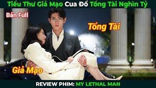 [Review Phim] Tiểu Thư Giả Mạo Cua Đổ Tổng Tài Nghìn Tỷ | Bản Full | Tóm Tắt Phim Ngôn Tình Hay Nhất