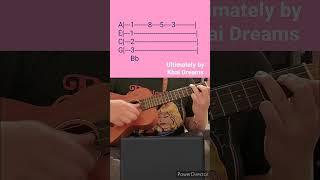 Ultimately by Khai Dreams- Uke Tab #shorts