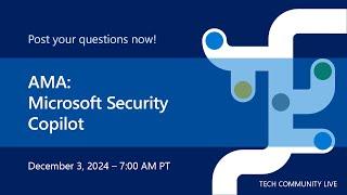 AMA: Microsoft Security Copilot - Tech Community Live