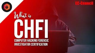 What is Computer Hacking Forensic Investigator (CHFI) Certification