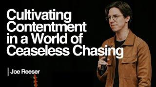 Cultivating Contentment in a World of Ceaseless Chasing — Joe Reeser