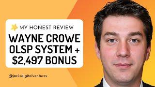 Wayne Crowe OLSP System Review + $2,497 Bonus (Updated)