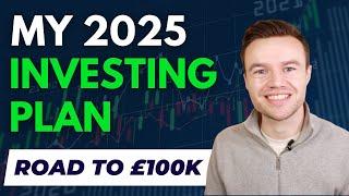 My 2025 Investing Plan - Road To £100k