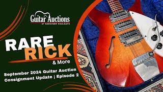 Rare Rick & More! | September 2024 Guitar Auction Consignment Update | Episode 2