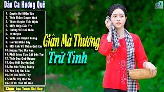 Giận Mà Thương - Nhạc Trữ Tình Dân Gian Quê Hương Hay Nhất - Nhạc Dân Ca Miền Tây Mới Nhất