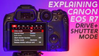 Explaining Canon R7 Drive/Shutter Mode