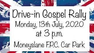 Moneyslane F.P.C. Drive-in Gospel Rally Advert (13/07/2020)